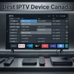 Best IPTV Device Canada comparison showing smart TVs, streaming sticks and Android TV devices