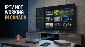 IPTV not working in Canada troubleshooting guide